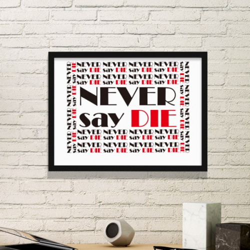 Slogan Never Say Die Simple Picture Frame Art Prints Paintings Home Wall Decal 