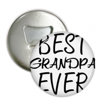 Best Grandpa Ever Quote Bottle Opener Fridge Magnet Emblem Multifunction Badge