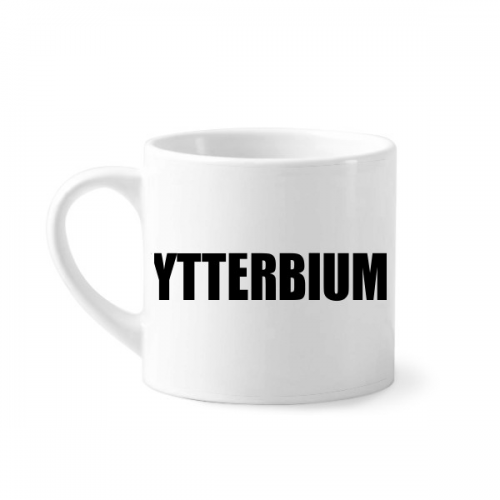 Ytterbium Element Name Chestry Mini Coffee Mug White Pottery Cerac Cup With Handle 6oz 