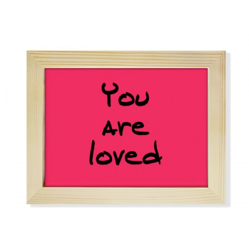 You Are Loved Inspirational Quote Sayings Desktop Photo Frame Picture Art Decoration Painting 6x8 inch