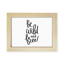 Be  and Free Quote Art Deco  Fashion Desktop Photo Frame Picture Art Decoration Painting 6x8 inch
