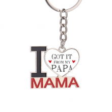 Got It From My Papa Children Father Present Keychain Metal Keyring Holder Love MAMA Mother